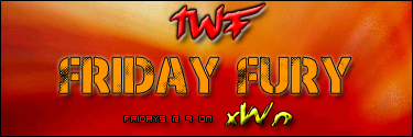 TWF Friday Fury